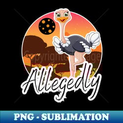 allegedly ostrich - elegant sublimation png download - perfect for personalization