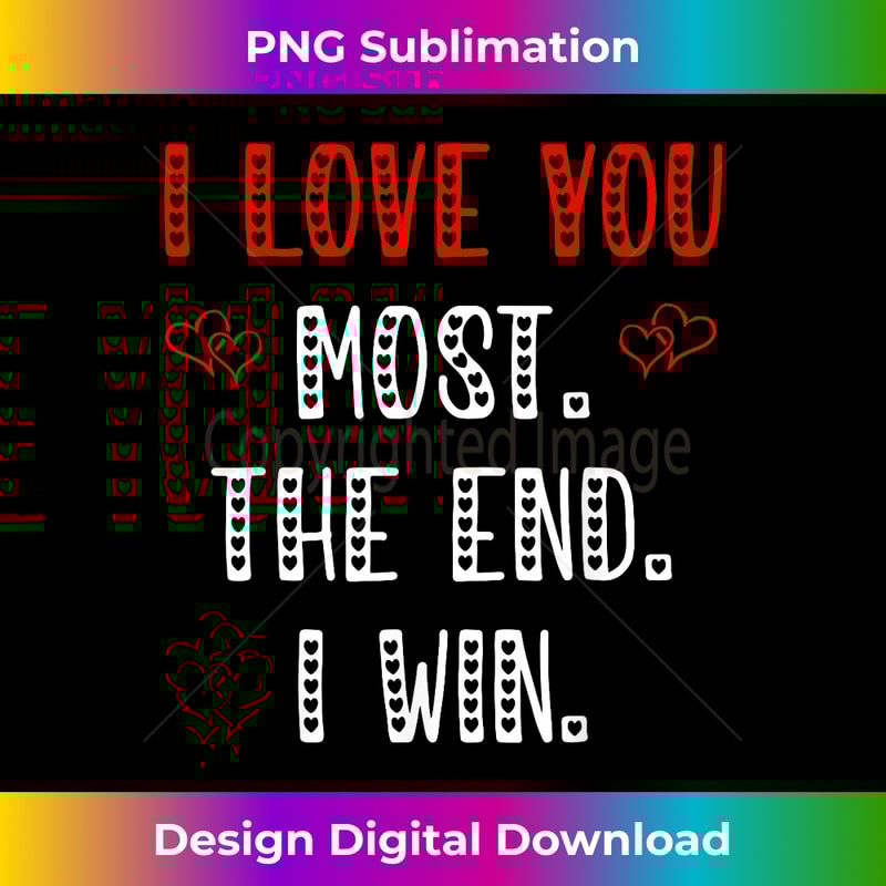 KI-20231116-2972_I Love You Most The End I Win Funny Aniversity For Her Him 4177.jpg