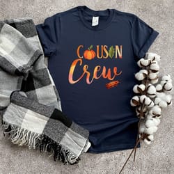 cousin crew shirt, thanksgiving shirt, first thanksgiving shirt, pumpkin spice shirt, thanksgiving fall shirt, thanksgiv