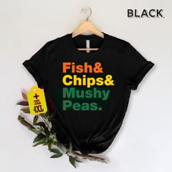 fish chips mushy peas shirt for funny fishing shirt birthday gifts for dad husband tee father's day gift for fish lover
