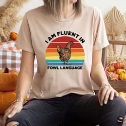 funny chicken shirt, i am fluent fowl language funny shirt,funny animal tee, farm shirt,funny gift for chicken lover, v