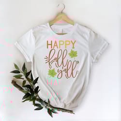 happy fall y'all shirt, funny thanksgiving shirt, thanksgiving gift, thanksgiving fall shirt, autumn shirt, womens fall
