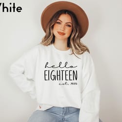 hello eighteen est 2005 sweatshirt, birthday sweatshirt, happy birthday sweatshirt, 18th birthday sweatshirt, birthday g