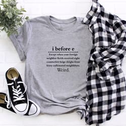 i before e shirt, funny grammar shirt, grammar teacher shirt, english teacher shirt, english teacher gift , gift for tea