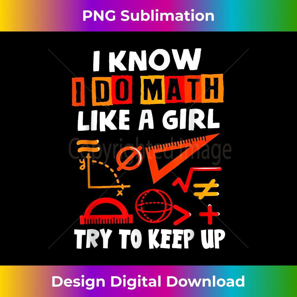 WI-20231116-2503_I Know I Do Math Like A Girl Try To Keep Up Teacher 3649.jpg