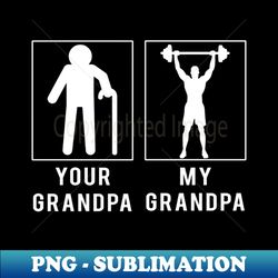 lifting your grandpa my grandpa tee for your grandson granddaughter - Trendy Sublimation Digital Download - Unlock Vibrant Sublimation Designs