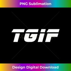 tgif t-shirt. thank god it's friday shirt. great gift - innovative png sublimation design - customize with flair