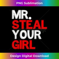 mr steal your girl funny valentines day joke - contemporary png sublimation design - infuse everyday with a celebratory spirit