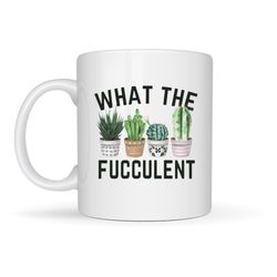 what the fucculent coffee mug, plant lovers ceramic mug, succulents mug