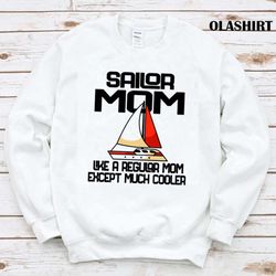 new sailing sailboat boating gift idea sailing mom shirt - olashirt