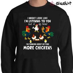 i might look like i am listening to you but in my head chickens t-shirt - olashirt