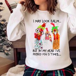 new funny rooster shirt, i may look calm but ive pecked you 3 times shirt - olashirt