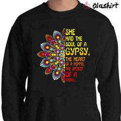 new she has the soul of a gypsy the heart of a hippie the spirit of a fairy shirt - olashirt