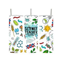 Science Teacher Tumbler - Science Teacher Appreciation Gift