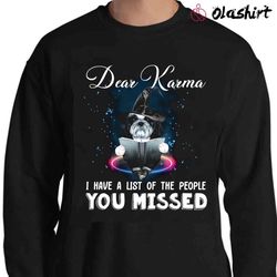 new shih tzu dear karma i have a list of the people you missed t-shirt - olashirt