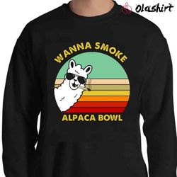 new wanna smoke alpaca bowl, funny llama shirt , trending shirt - olashirt