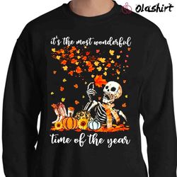 new it is the most wonderful time of the year fall funny autumn season human skeleton skull shirt - olashirt