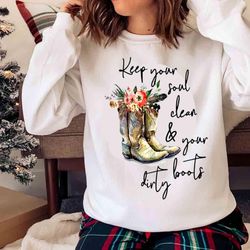 new who said keep your soul clean and your boots dirty shirt - olashirt