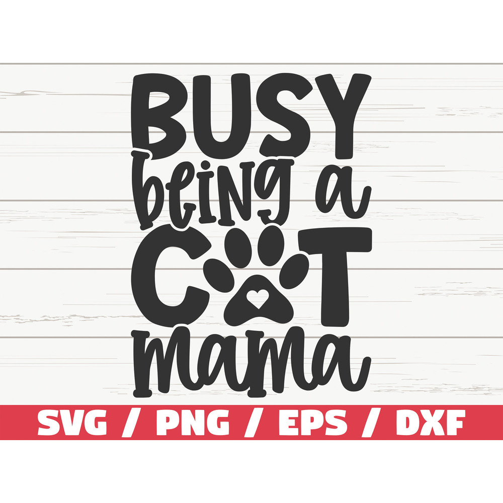 Busy Being A Cat Mama SVG Cut File Cricut Commercial use Silhouette Cat Mom SVG Pet Mom Shirt.jpg
