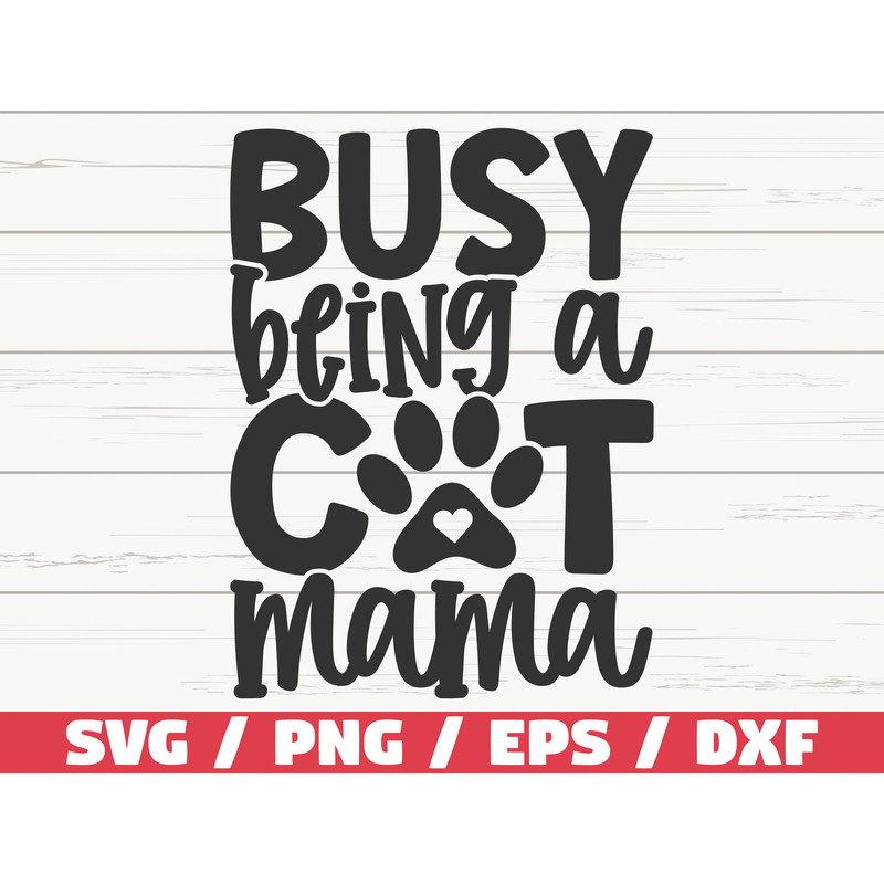 Busy Being A Cat Mama SVG Cut File Cricut Commercial use Silhouette Cat Mom SVG Pet Mom Shirt.jpg