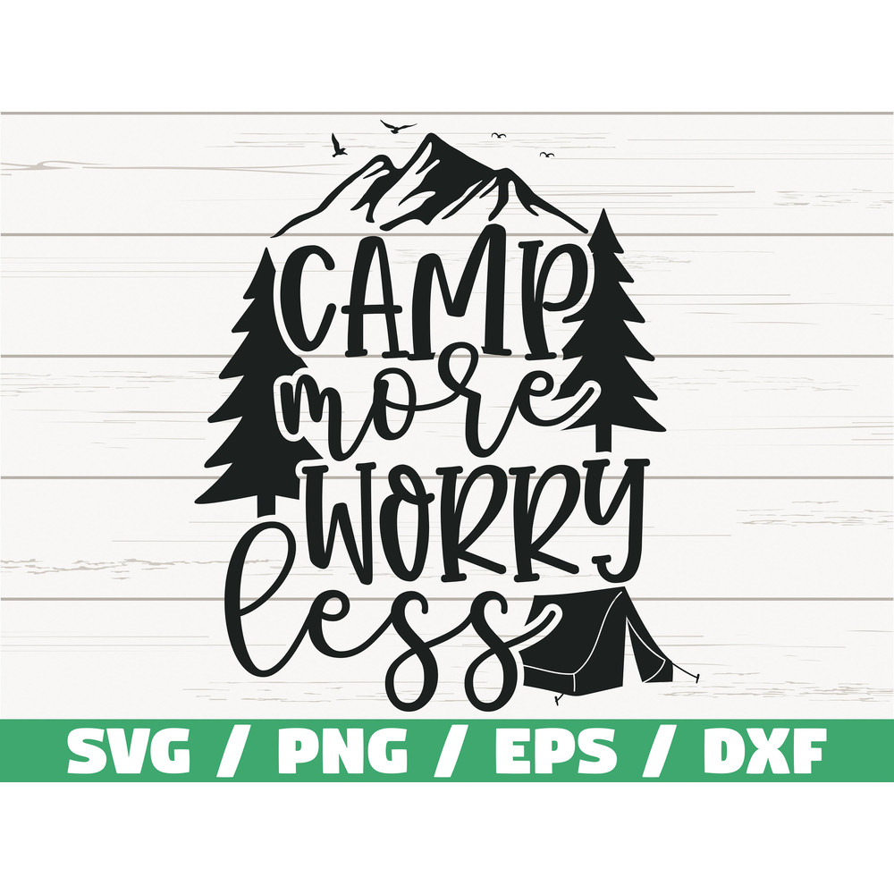 Camp More Worry Less SVG Cut File Cricut Commercial use Silhouette Camper SVG Camping SVG Adventure Svg Nature Svg.jpg