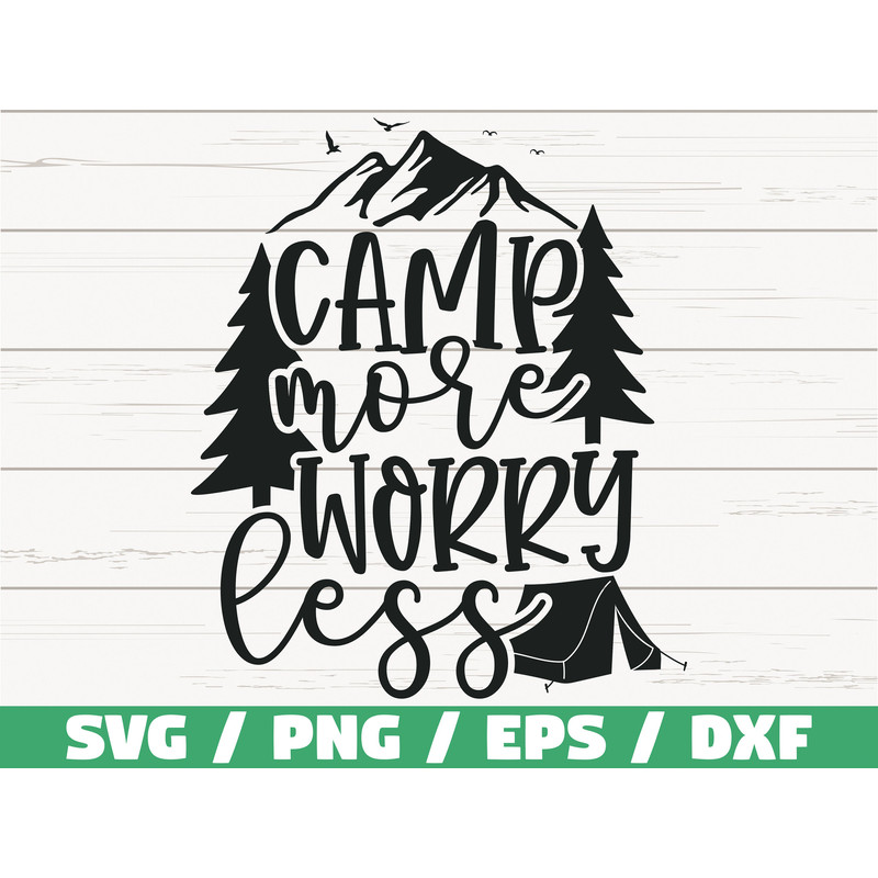 Camp More Worry Less SVG Cut File Cricut Commercial use Silhouette Camper SVG Camping SVG Adventure Svg Nature Svg.jpg