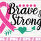Cancer Awareness SVG Brave and Strong SVG Cut File Cricut Commercial use Silhouette Vector Fight Cancer svg.jpg