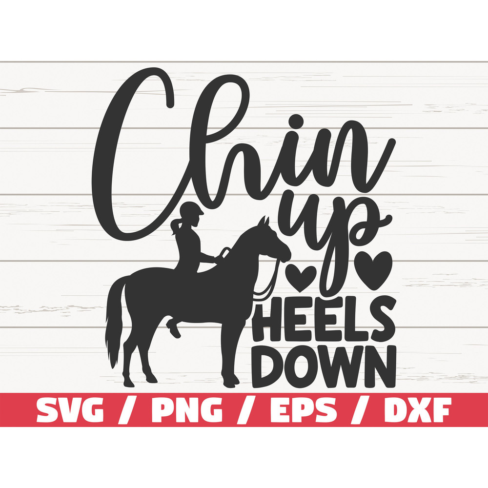 Chin Up Heels Down SVG Cut File Cricut Commercial use Instant Download Silhouette Cowgirl SVG Horse Lover SVG.jpg