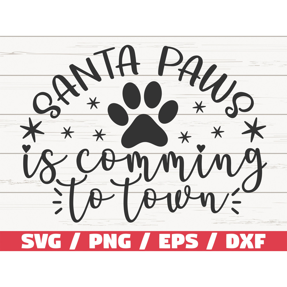 Christmas Dog SVG Santa Paws Is Coming To Town SVG Cut File Commercial use Silhouette Clip art Merry Christmas SVG.jpg
