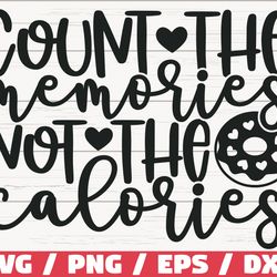 count the memories not the calories svg, cut file, cricut, commercial use