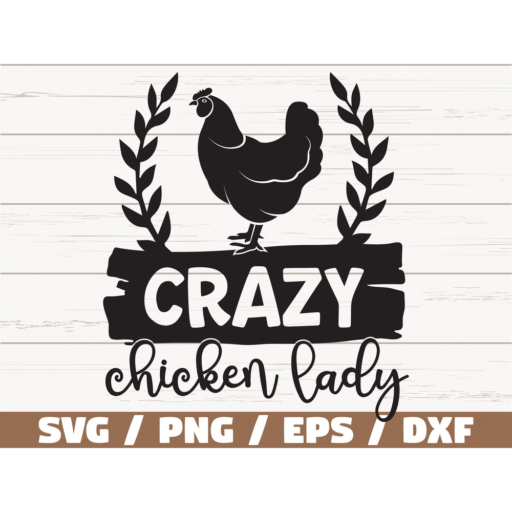 Crazy Chicken Lady SVG  Cut File  Cricut  Commercial use  Silhouette  Farm Life SVG  Farmhouse SVG  Chicken Svg.jpg