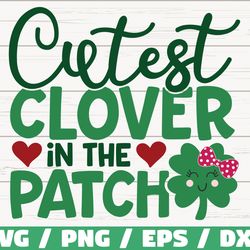 cutest clover in the patch svg, st. patricks day svg, cut file, cricut