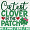 Cutest Clover In The Patch SVG St. Patricks Day SVG Cut File Cricut Commercial use Silhouette Clip art Cute Kids Svg.jpg
