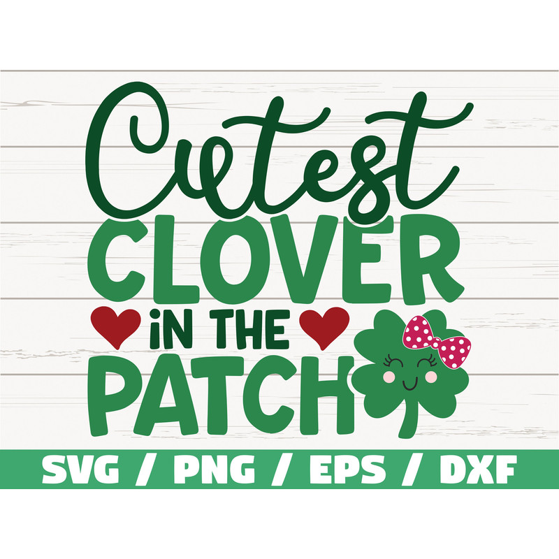 Cutest Clover In The Patch SVG St. Patricks Day SVG Cut File Cricut Commercial use Silhouette Clip art Cute Kids Svg.jpg