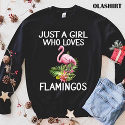 just a girl who loves flamingo t-shirt - olashirt