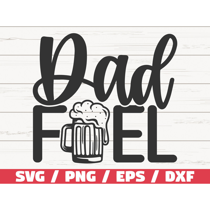 Dad Fuel SVG Cut File Cricut Commercial use Instant Download Dad Life SVG Funny Dad SVG Father's Day.jpg