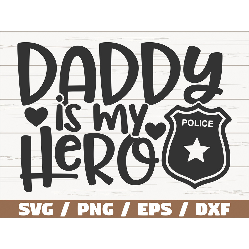 Daddy Is My Hero SVG Cut File Cricut Commercial use Instant Download Police Dad SVG Father's Day SVG.jpg