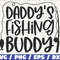 Daddy's Fishing Buddy SVG Cut File Commercial use Cricut Clip art Fishing SVG Fisherman Dad SVG.jpg
