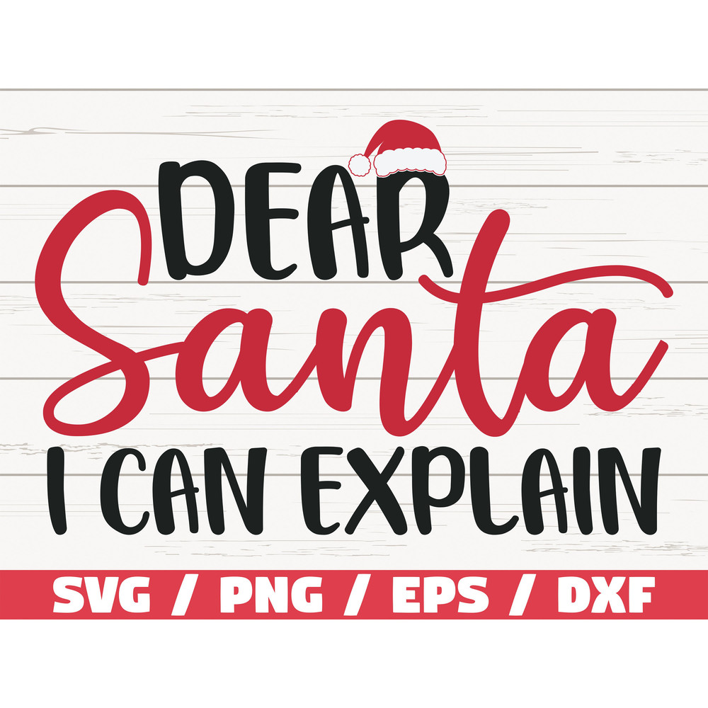 Dear Santa I Can Explain SVG  Christmas SVG  Santa Svg  Cut File  Cricut  Commercial use  Silhouette  DXF file  Christmas Shirt.jpg