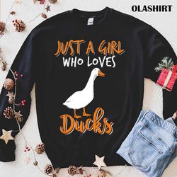 just a girl who loves ducks, funny duck lover shirt - olashirt