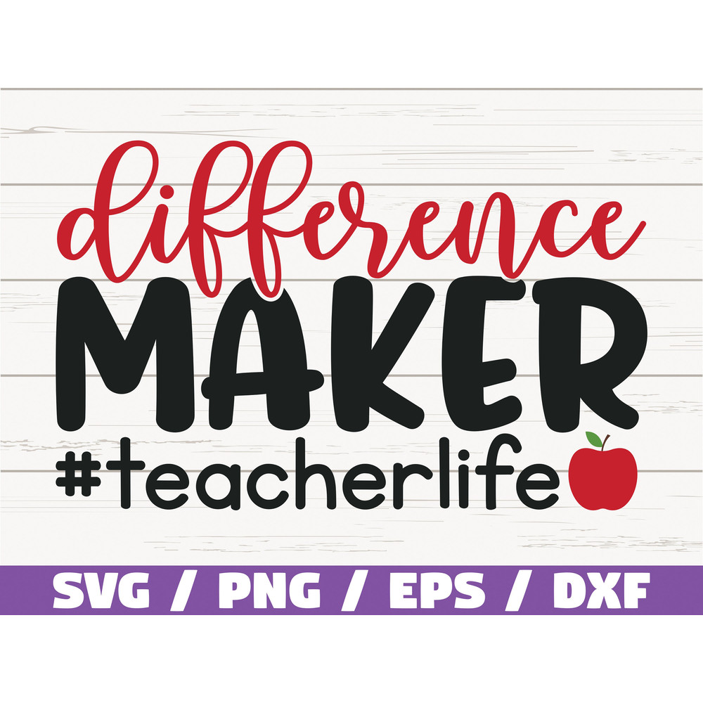 Difference Maker SVG  Teacher Life SVG  Cut File  Cricut  Commercial use  Silhouette  DXF file  Teacher Shirt  School Svg.jpg