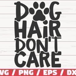 dog hair dont care svg, cut file, cricut, commercial use