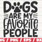 Dogs Are My Favorite People SVG Cut File Cricut Commercial use Silhouette Dog Mom SVG Love Dogs SVG.jpg