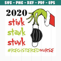 2020 stink stank stunk registered nurse svg, christmas svg, 2020 svg, stink stank stunk svg, grinch svg, grinch holding
