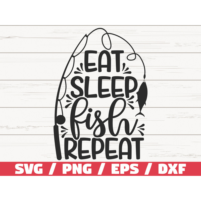Eat Sleep Fish Repeat SVG Cut File Commercial use Cricut Clip art Fishing SVG Fisherman SVG.jpg