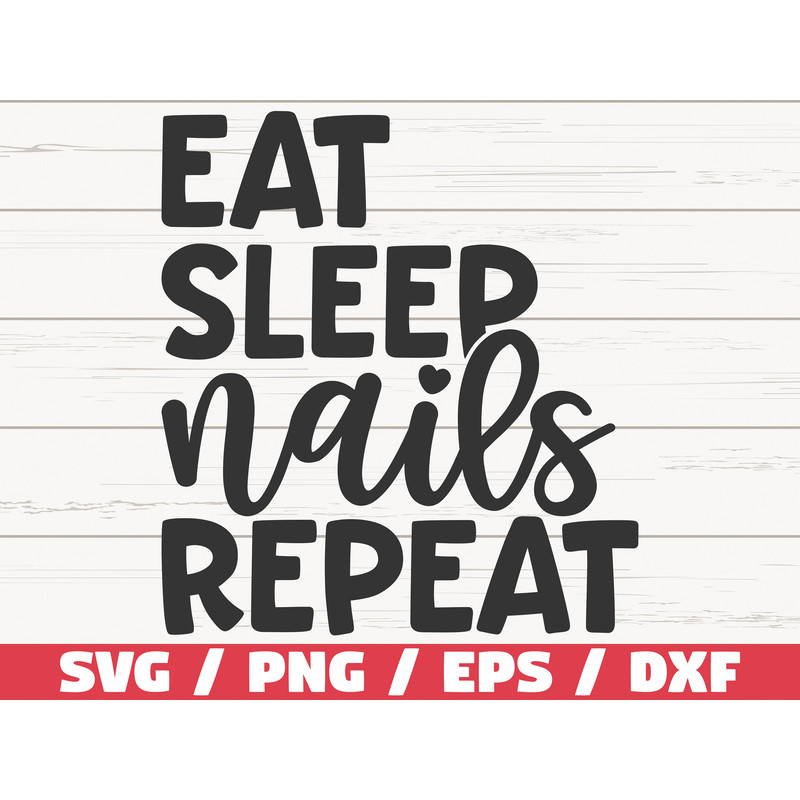 Eat Sleep Nails Repeat SVG Cut File Cricut Commercial use Instant Download Silhouette Clip art Nail Tech SVG Nail Artist SVG.jpg