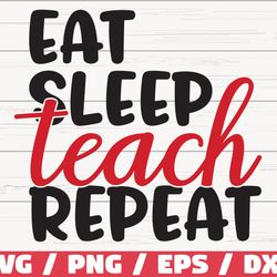 eat sleep teach repeat svg, cut file, commercial use, cricut