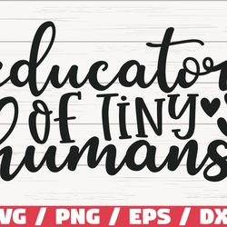 educator of tiny humans svg, cut file, cricut, commercial use