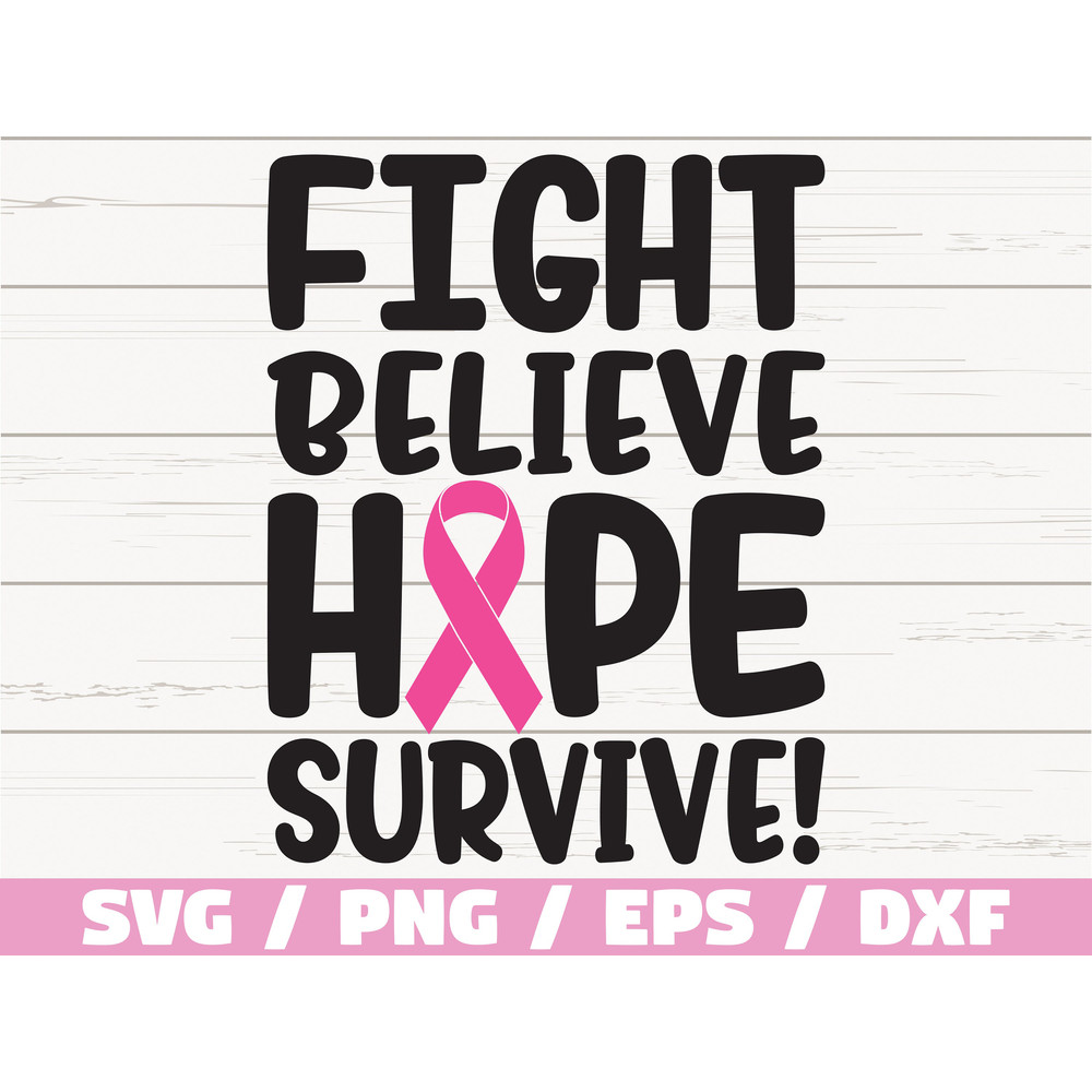 Fight Believe Hope Survive SVG Cut File Cricut Commercial use Silhouette Vector Fight Cancer svg Awareness Ribbon SVG.jpg
