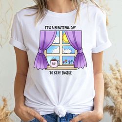 its a beautyful day to saty inside 2 doristino trending style